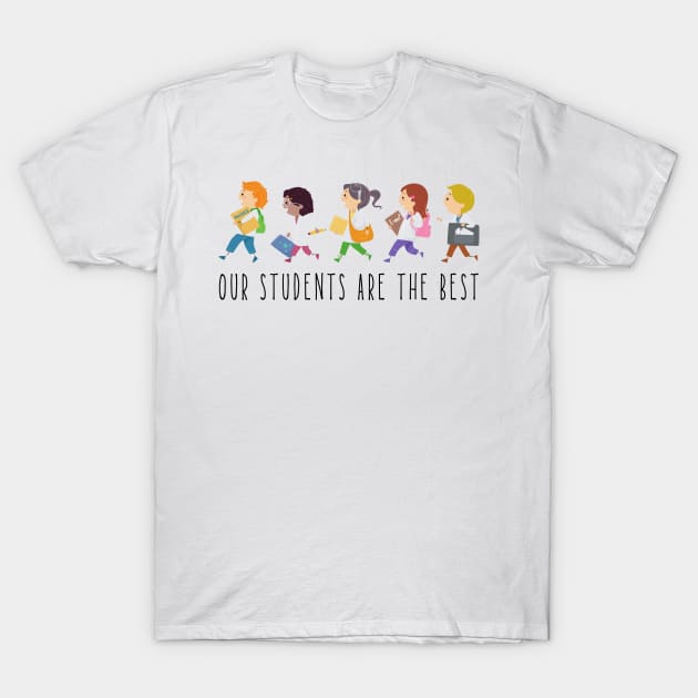 Our students are the best - back to school T-Shirt by tziggles
